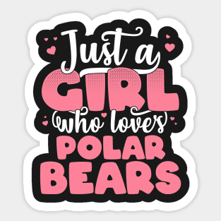 Just A Girl Who Loves Polar Bears - Cute Bear lover gift graphic Sticker